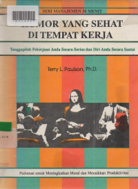 HUMOR YANG SEHAT DITEMPAT KERJA : Tanggapilah Pekerjaan Anda Secara Seruis dan Diri Anda Secara Santai.
