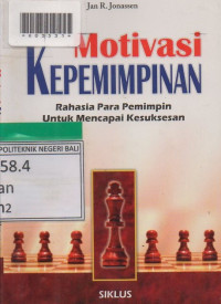 MOTIVASI KEPEMIMPINAN : Rahasia Para Pemimpin Untuk Mencapai Kesuksesan.