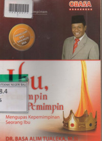 IBU, PEMIMPIN PARA PEMIMPIN : Mengupas Kepemimpinan Seorang Ibu.