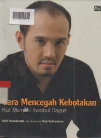 CARA MENCEGAH KEBOTAKAN : Kiat Memiliki Rambut Bagus