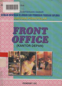 PENGETAHUAN DASAR SEKOLAH MENENGAH KE JURUAN DAN PENDIDIKAN PROGRAM DIPLOMA JURUSAN PERHOTELAN FRONT OFFICE : Kantor Depan