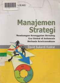 MANAJEMEN STRATEGI : Membangun Keunggulan Bersaing Era Global di Indonesia Berbasis Kewirausahaan.