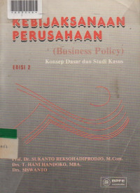 KEBIJAKSANAAN PERUSAHAAN : Konsep Dasar dan Studi Kasus.