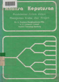 ANALISA KEPUTUSAN : Pendekatan Sistem Dalam Manajemen Usaha Dan Proyek.