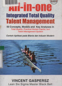 ALL-IN-ONE INTEGRATED TOTAL QUALITY TALENT MANAGEMENT : Contoh Aplikasi Pada Bisnis Dan Industri Modern.