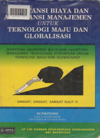 AKUNTANSI BIAYA DAN AKUNTANSI MANAJEMEN UNTUK TEKNOLOGI MAJU DAN GLOBALISASI