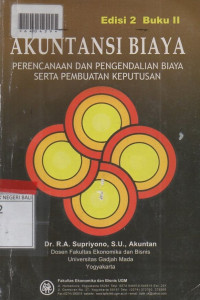 AKUNTANSI BIAYA : Perencanaan Dan Pengendalian Biaya Serta Pembuatan Keputusan Buku II