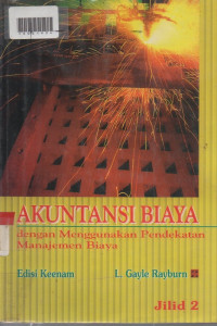 AKUNTANSI BIAYA : Dengan Menggunakan Pendekatan Manajemen Biaya