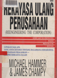 REKAYASA ULANG PERUSAHAAN : Sebuah Manifesto Bagi Revolusi Bisnis.