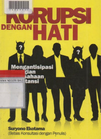 KORUPSI DENGAN HATI : Mengantisipasi Kerugian Perusahaan dan Instansi.