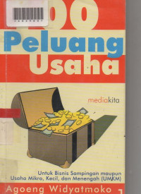 100 PELUANG USAHA : Untuk Bisnis Sampingan Maupun Usaha Mikro, Kecil, dan Menengah (UMKM).