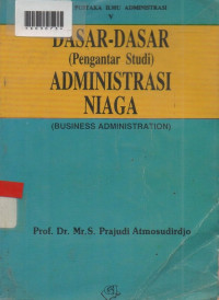DASAR-DASAR ADMINISTRASI NIAGA