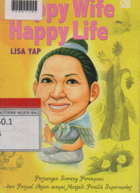HAPPY WIFE HAPPY LIFE : Perjuangan Seorang Perempuan Dari Penjual Ayam Sampai Menjadi Pemilik Supermarket.