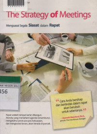 THE STRATEGY OF MEETINGS : Menguasai Segala Siasat Dalam Rapat.