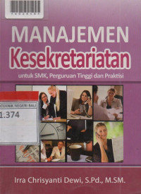 MANAJEMEN KESEKRETARIATAN : Untuk SMK, Perguruan Tinggi dan Praktisi.