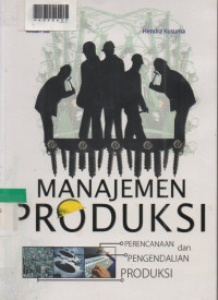 MANAJEMEN PRODUKSI : Perencanaan dan Pengendalian Produksi
