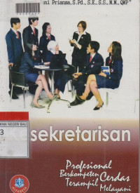 KESEKRETARISAN : PROFESIONAL, BERKOMPETEN, CERDAS, TERAMPIL, DAN MELAYANI
