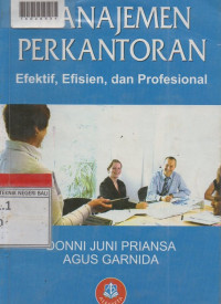 MANAJEMEN PERKANTORAN : Efektif, Efisien, dan Profesional.