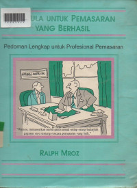 FORMULA UNTUK PEMASARAN YANG BERHASIL : Pedoman Lengkap untuk Profesional Pemasaran