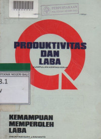 PRODUKTIVITAS DAN LABA : Kumpulan Kertas Kerja.