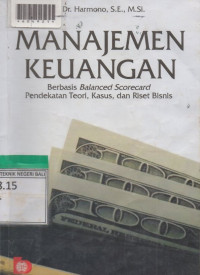 MANAJEMEN KEUANGAN BERBASIS BALANCED SCORECARD PENDEKATAN TEORI, KASUS, DAN RISET BISNIS.