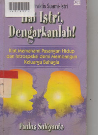 HAI ISTRI, DENGARKANLAH! : Kiat Memahami Pasangan Hidup dan Intropeksi demi Membangun Keluarga Bahagia