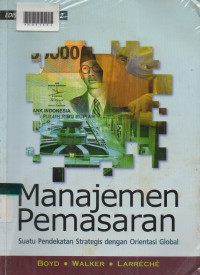 MANAJEMEN PEMASARAN: Suatu Pendekatan Strategis dengan Orientasi Global