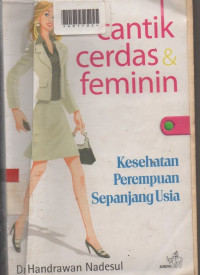CANTIK CERDAS FEMININ : Kesehatan perempuan sepanjang usia