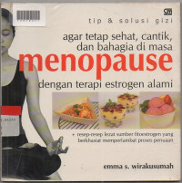 TIP & SOLUSI GIZI UNTUK TETAP SEHAT, CANTIK, DAN BAHAGIA DI MASAMENOPAUSE DENGAN TERAPI ESTROGEN ALAMI