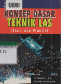 KONSEP DASAR TEKNIK LAS UNTUK SMK ( Teori dan Praktik )