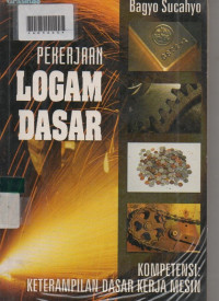 PEKERJAAN LOGAM DASAR : Kopetensi Keterampilan Dasar Kerja Mesin