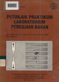 PETUNJUK PRAKTIKUM LABORATORIUM PENGUJIAN BAHAN : Untuk Mahasiswa Politeknik Jurusan Teknik Sipil Semester 4