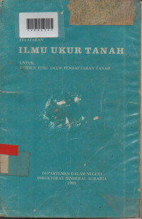 PELAJARAN ILMU UKUR TANAH : Untuk Kursus juru Ukur Pendaftaran Tanah