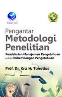 PENGANTAR METODOLOGI PENELITIAN : Pendekatan Manajemen Pengetahuan untuk Perkembangan Pengetahuan