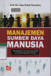 MANAJEMEN SUMBER DAYA MANUSIA : Membangun Tim Kerja yang Solid untuk meningkatkan Kinerja.