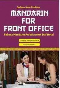 MANDARIN FOR FRONT OFFICE : Bahasa Mandarin Praktis Untuk Staff Lengkap dengan Fonetik dan Daftar Kosakata