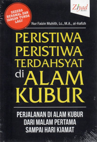 PERISTIA-PERISTIWA TERDAHSYAT DI ALAM KUBUR