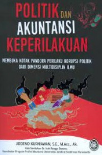 POLITIK DAN AKUNTANSI KEPERILAKUAN : Membuka Kotak Pandora Perilaku Korupsi Politik Dari Demensi Multidisiplin Ilmu
