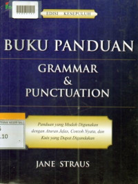 BUKU PANDUAN GRAMMAR & PUNCTUAATION : Panduan yang Mudah Digunakan dengan Aturan  Jelas ,Contoh Nyata dan Kuis