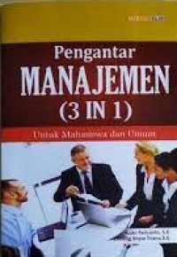 PENGANTAR MANAJEMEN (3 IN 1) : Untuk Mahasiswa Dan Umum.