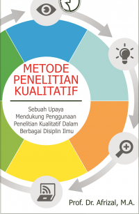 METODE PENELITIAN KUALITATIF : Sebuah Upaya Mendukung Penggunaan Penelitian Kualitatif dalam Berbagai Disiplin Ilmu