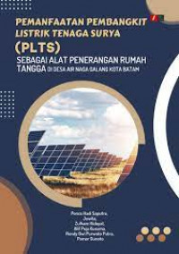 PEMANFAATAN PEMBANGKIT LISTRIK TENAGA SURYA ( PLTS ) SEBAGAI ALAT PENERANGAN RUMAH TANGGA DI DESA AIR NAGA GALANG KOTA BATAM