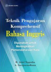 TEKNIK PENGAJARAN KOMPREHENSIF BAHASA INGGRIS : Di Gunakan Untuk Meningkatkan Perbendaharaan Kata