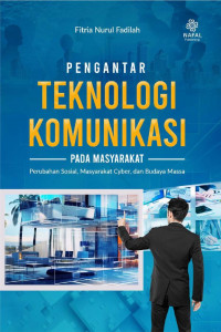 PENGANTAR TEKNOLOGI KOMUNIKASI PADA MASYARAKAT : Perubahan Sosial, Masyarakat Cyber, dan Budaya Massa