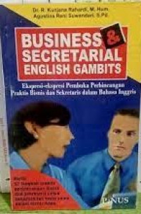 BUSINESS AND SCETARIAL ENGLISH GAMBITS : Ekspresi - ekspresi pembuka Perbincangan Praktis Bisnis dan Sekretaris dalan Bahasa inggris