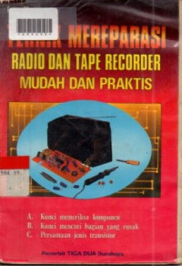 TEHNIK MEREPARASI RADIO DAN TAPE RECORDER MUDAH DAN PRAKTIS