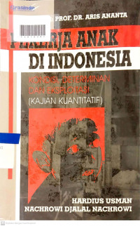 PEKERJA ANAK DI INDONESIA : Kondisi, Determinan, dan Eksploitasi (Kajian Kuantitatif)