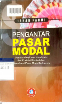 PENGANTAR PASAR MODAL : Panduan Bagi Para Akademisi dan Praktisi Bisnis dalam Memahami Pasar Modal Indonesia
