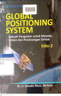 GLOBAL POSITIONING SYSTEM : Sebuah Pengantar Untuk Metode, Sistem dan Perancangan Sistem