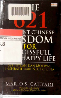 THE ENAM RATUS DUA PULUH SATU ANCIENT CHINESE WISDOM FOR SUCCESSFULL AND HAPPY LIFE